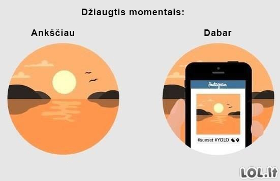 Kaip šiandien žmonės džiaugiasi momentais?