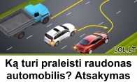 Ką turi praleisti raudonas automobilis? Atsakymas ne toks paprastas, kaip atrodo