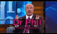 Dr Phil laida be dialogo, tik reakcijos